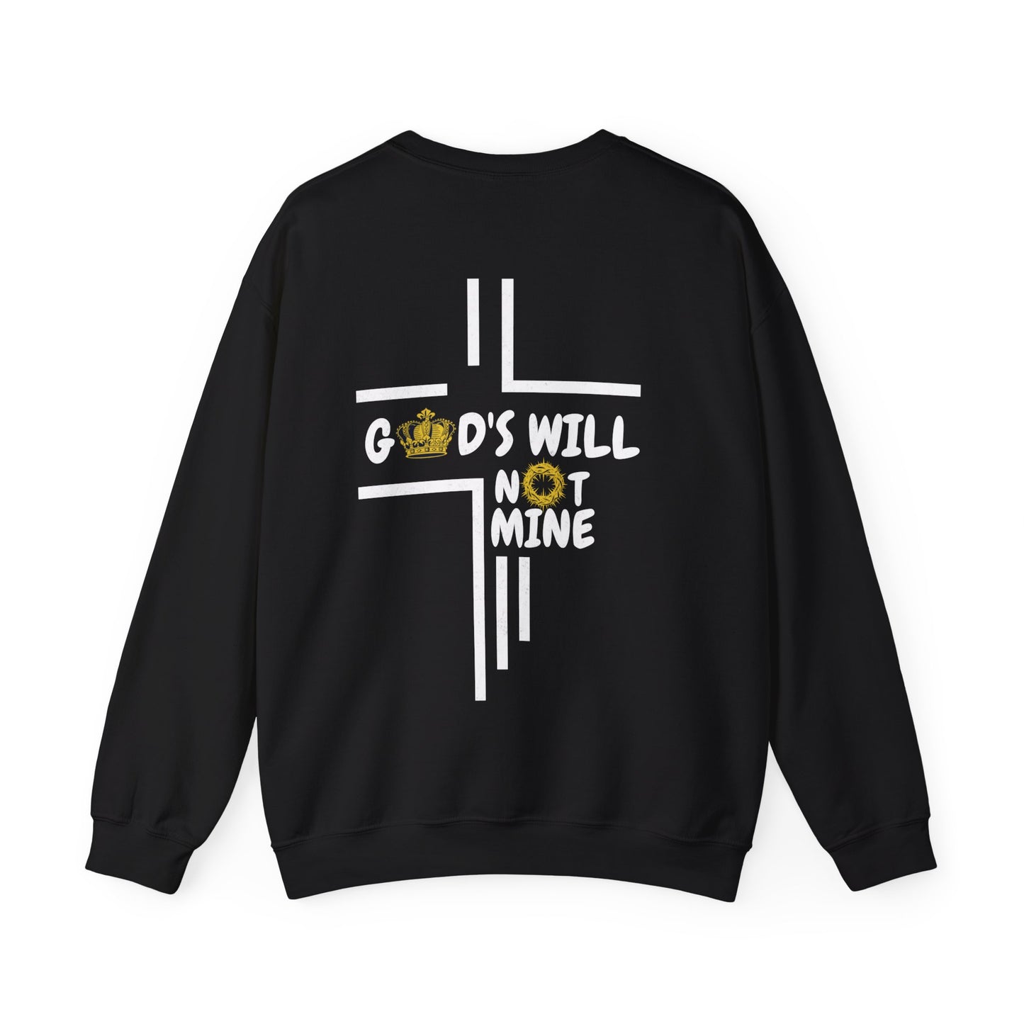 God's Will Not Mine Sweatshirt