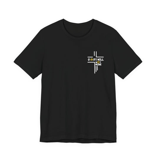 God's Will Not Mine Shirt (Black)