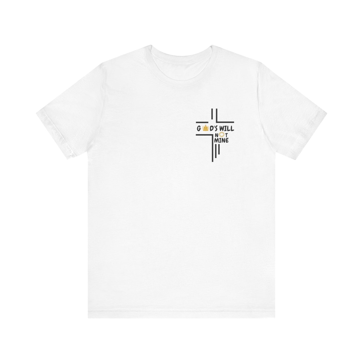 God's Will Not Mine Shirt (White)