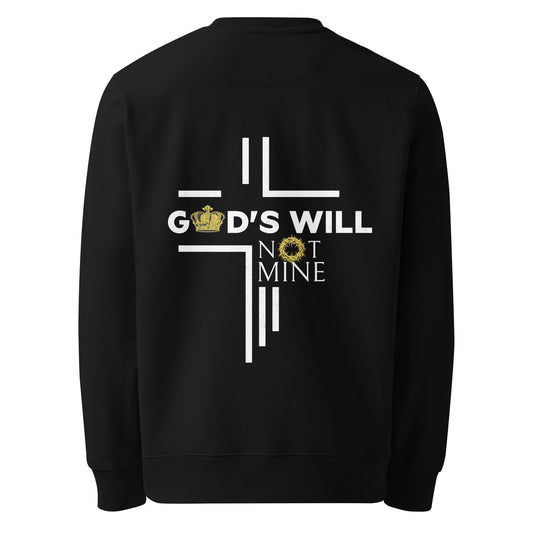 God's Will Not Mine Sweatshirt